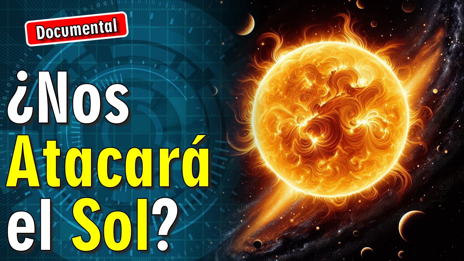 ☀️ ¿Nos Atacará el Sol? [ 🎬 DOCUMENTAL ]